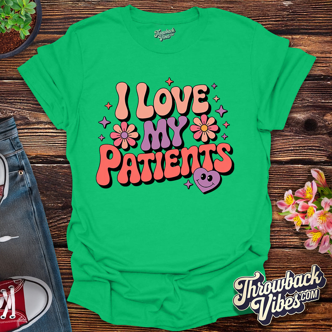 I Love My Patients T-Shirt