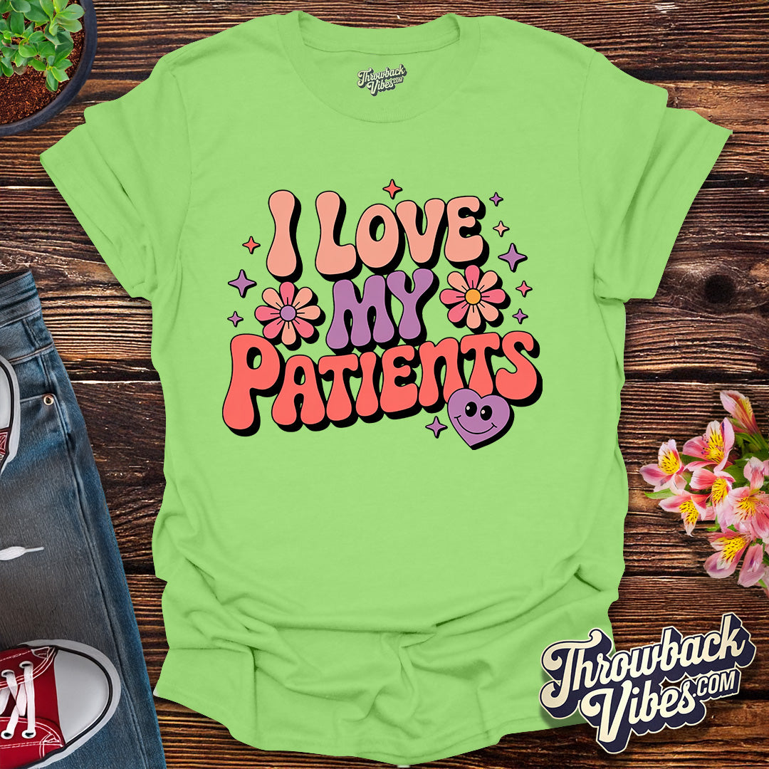 I Love My Patients T-Shirt