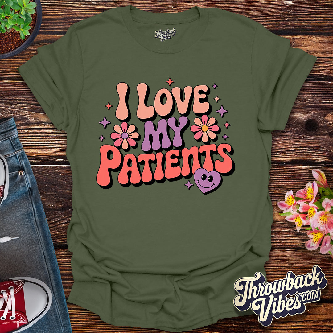 I Love My Patients T-Shirt