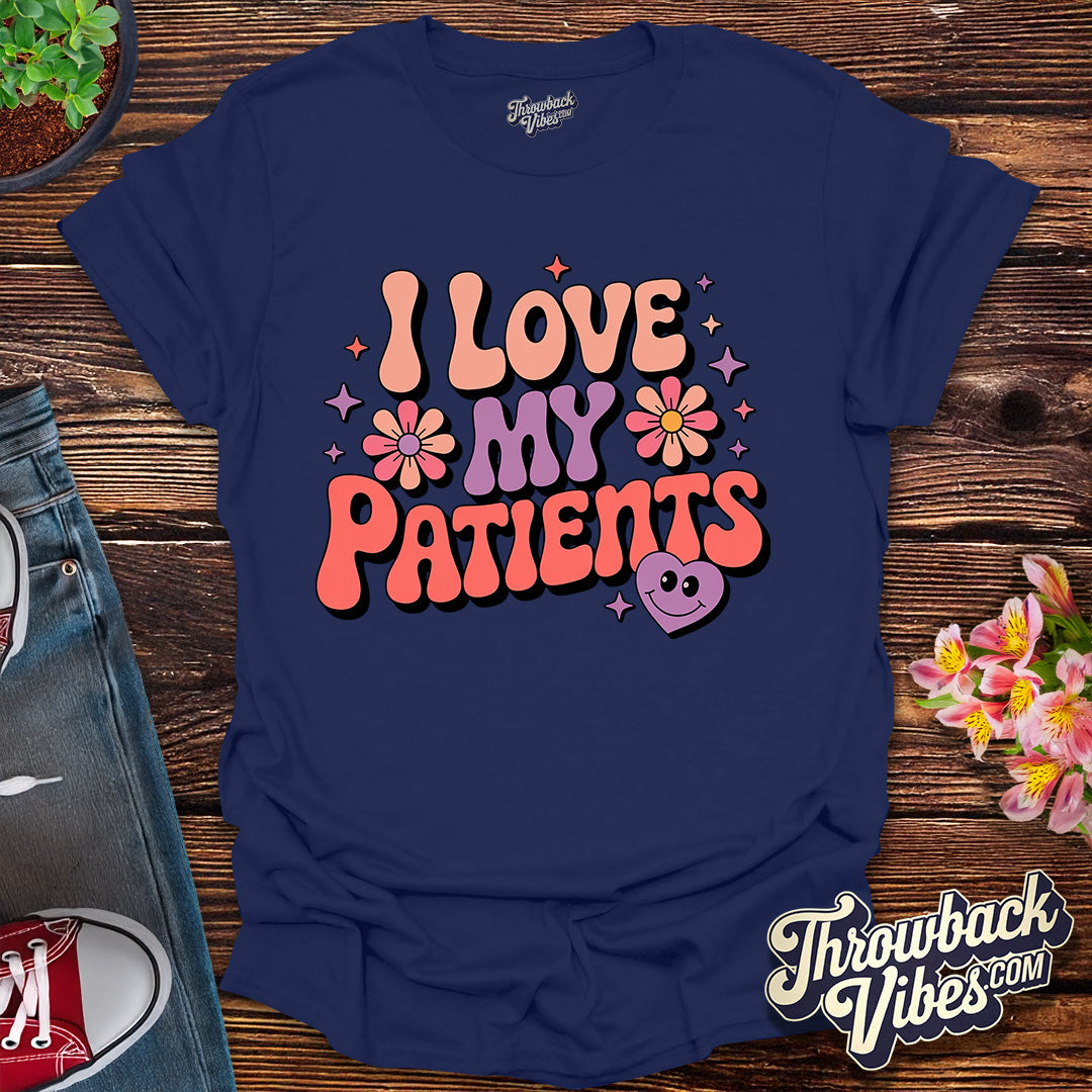 I Love My Patients T-Shirt