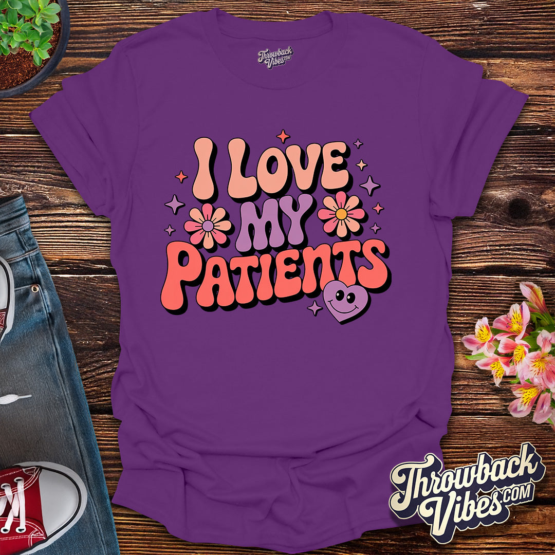 I Love My Patients T-Shirt