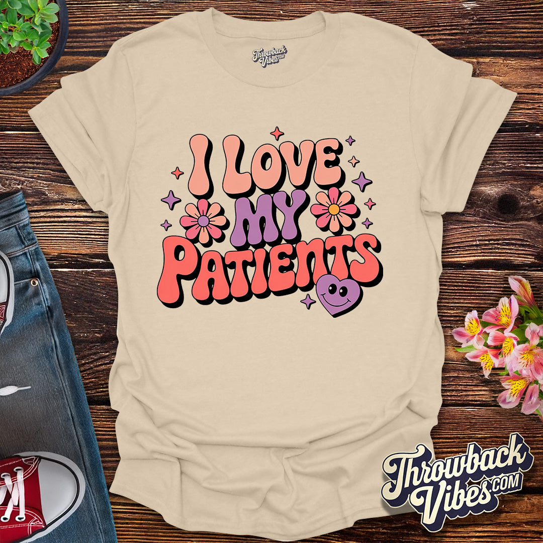 I Love My Patients T-Shirt