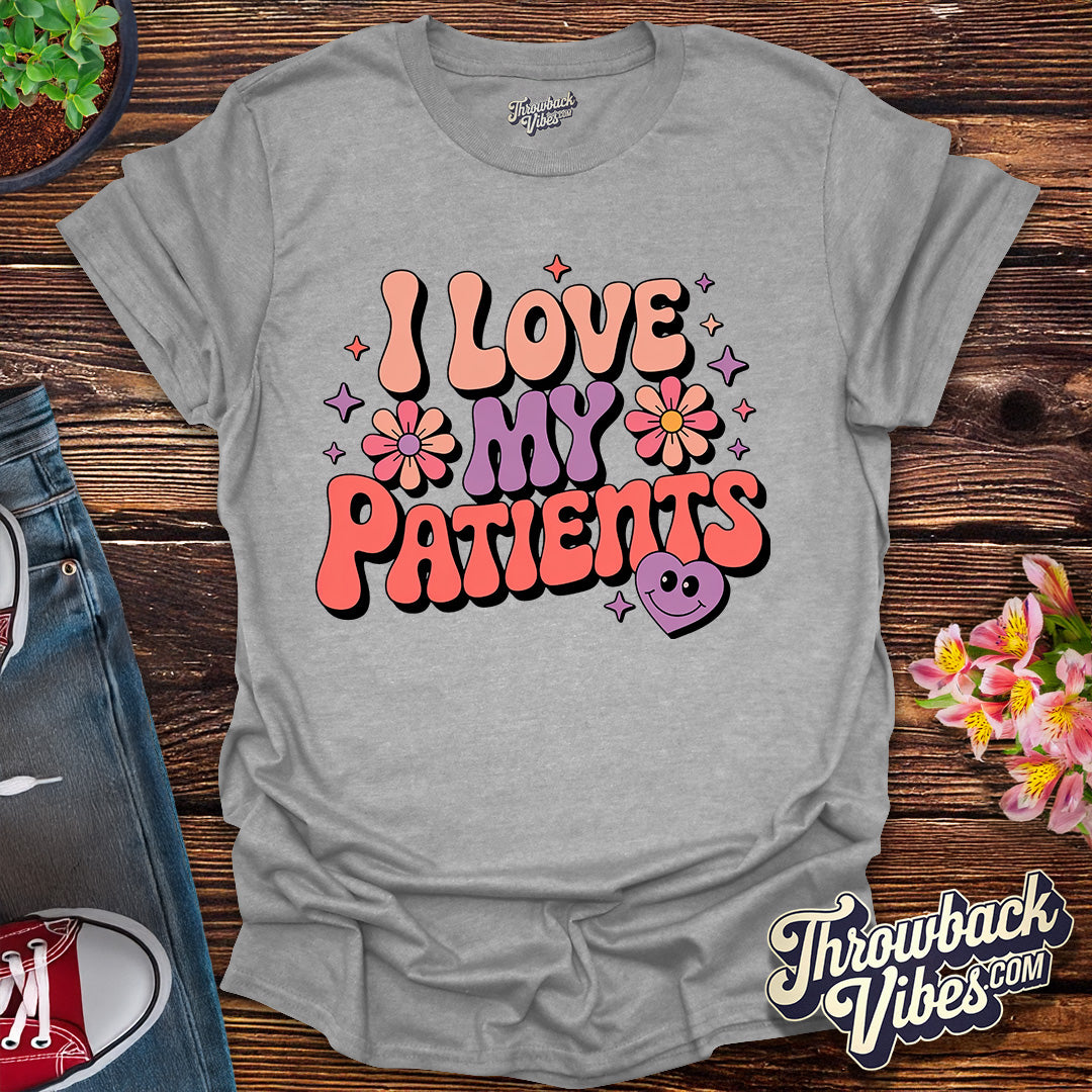 I Love My Patients T-Shirt