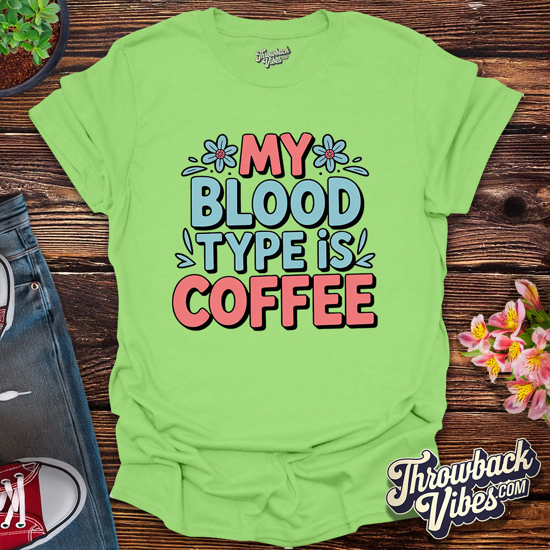 My Blood Type Is Coffee T-Shirt