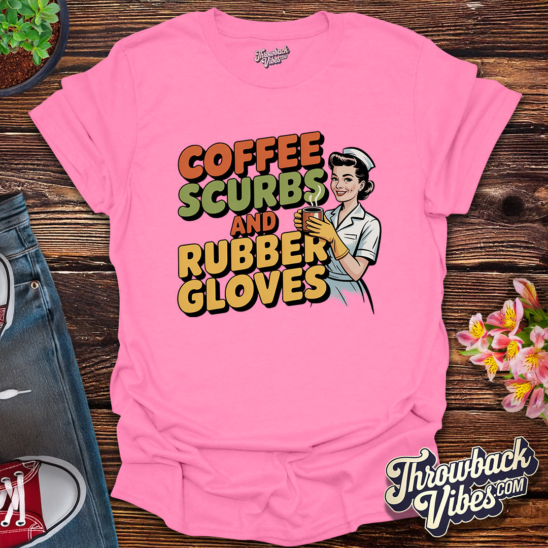 Coffee, Scrubs & Rubber Gloves T-Shirt