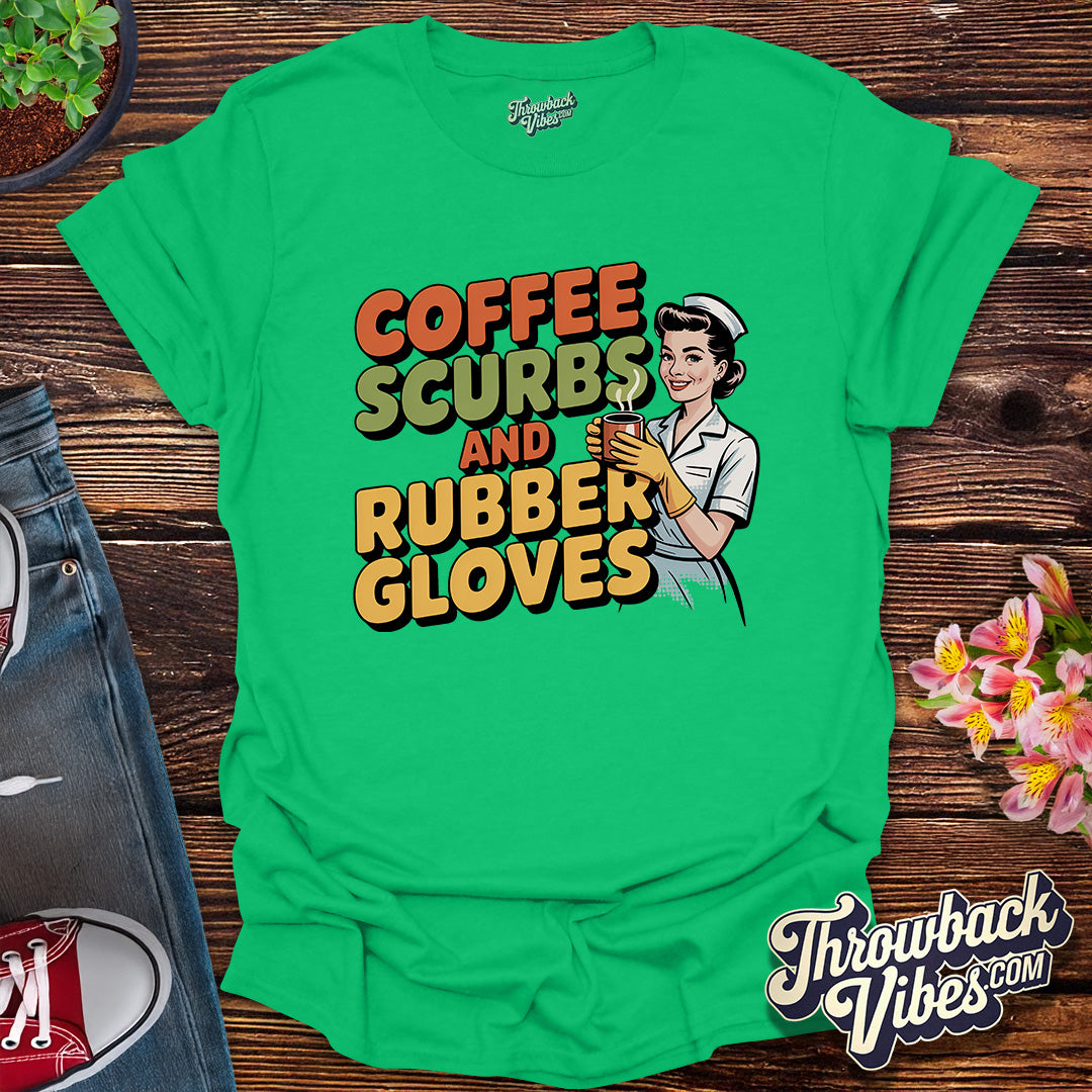 Coffee, Scrubs & Rubber Gloves T-Shirt