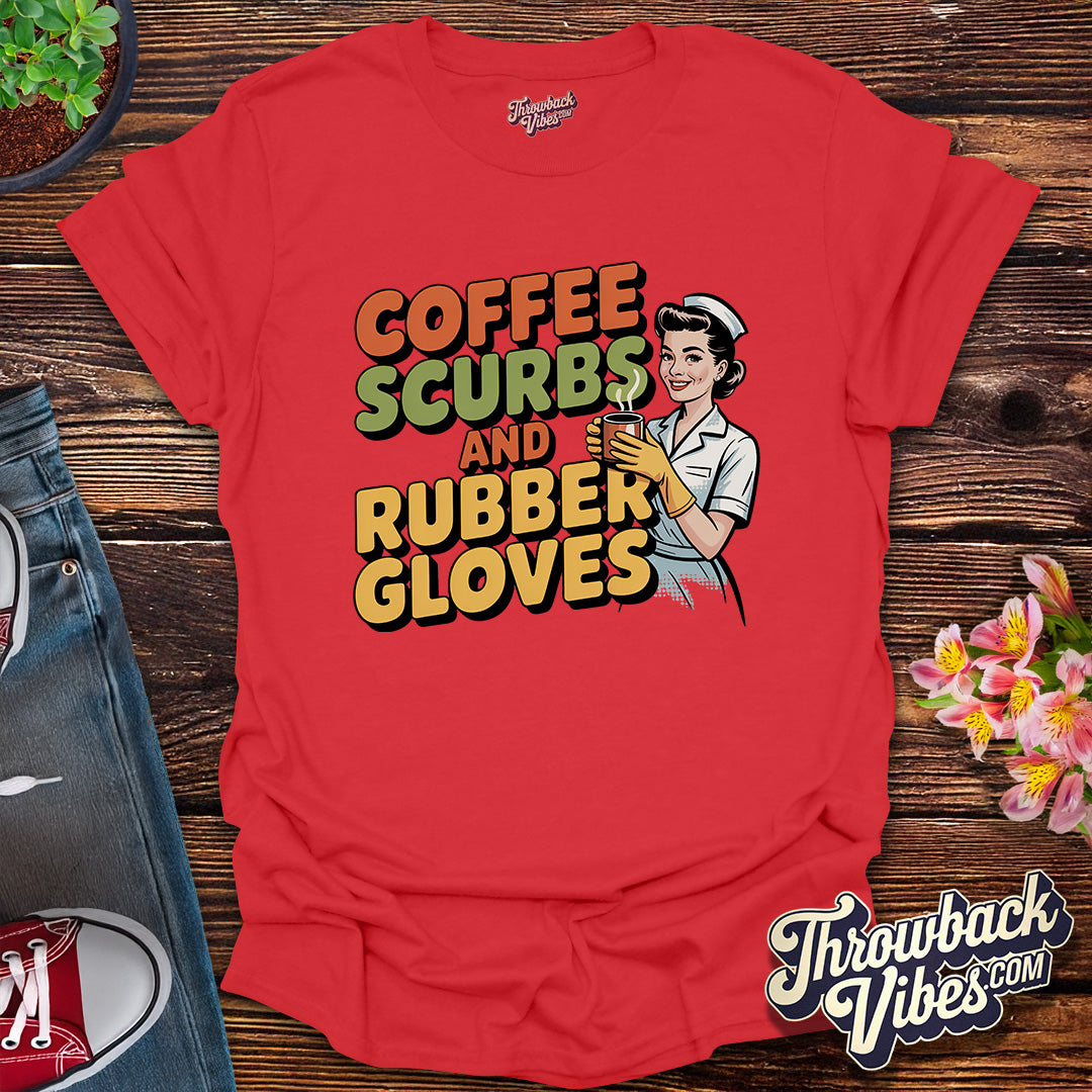 Coffee, Scrubs & Rubber Gloves T-Shirt