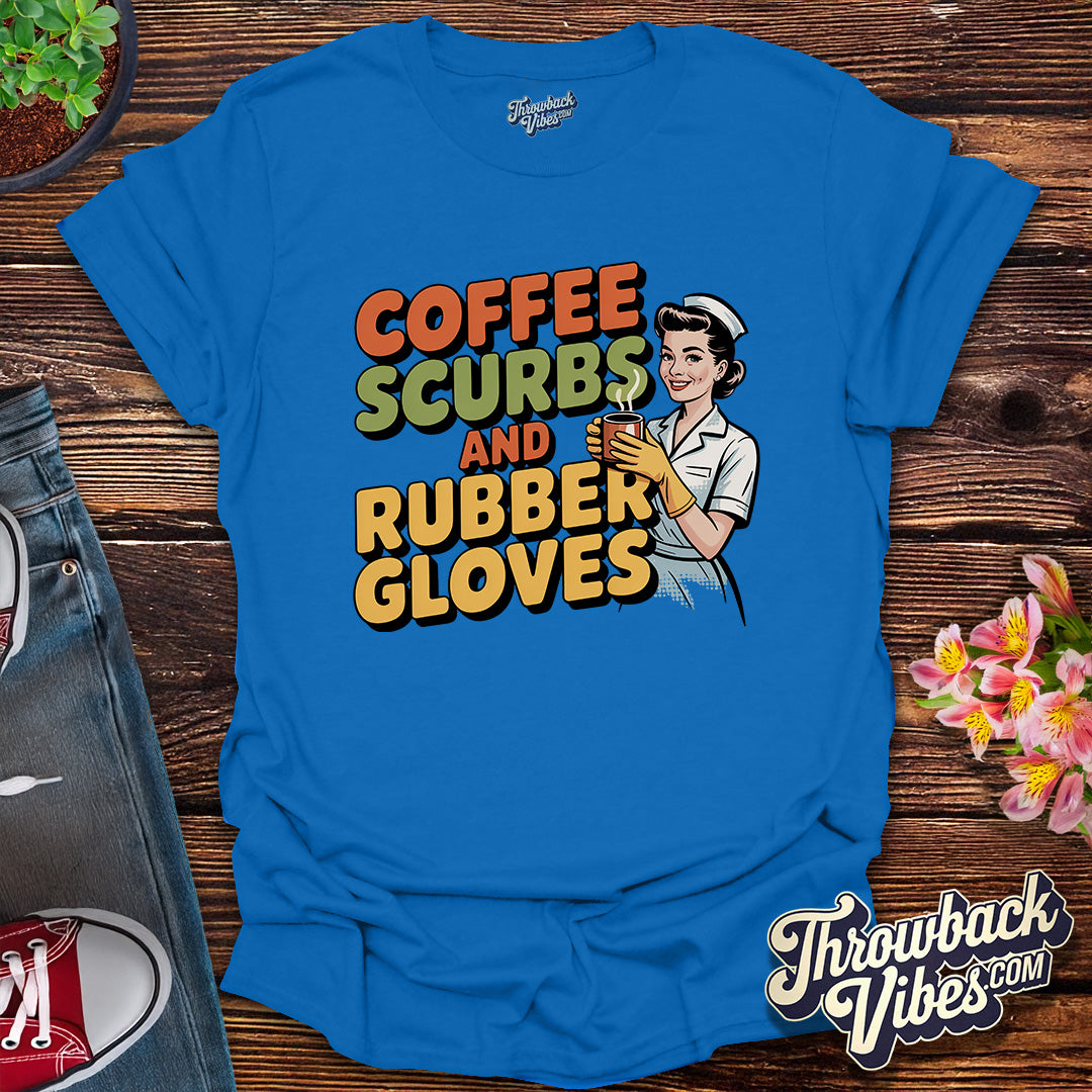 Coffee, Scrubs & Rubber Gloves T-Shirt