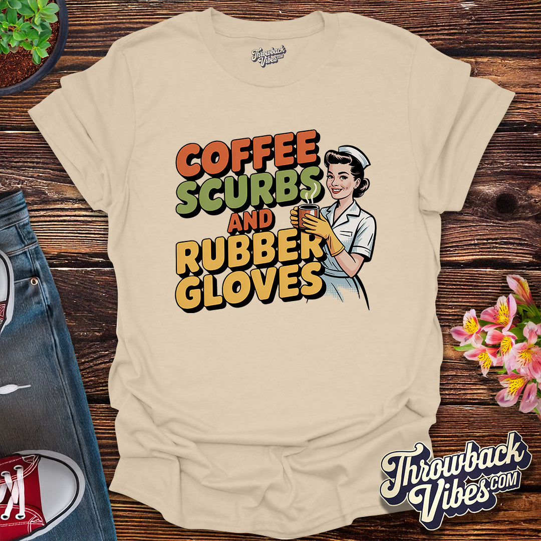 Coffee, Scrubs & Rubber Gloves T-Shirt