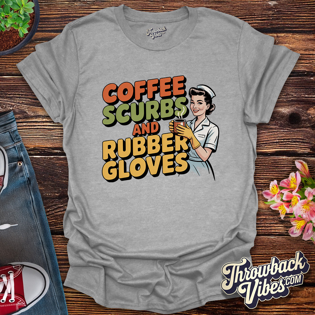 Coffee, Scrubs & Rubber Gloves T-Shirt