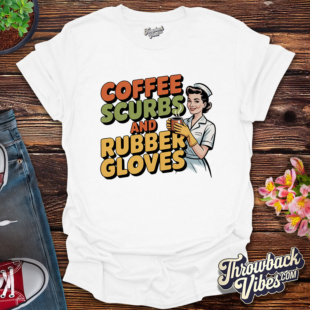 Coffee, Scrubs & Rubber Gloves T-Shirt