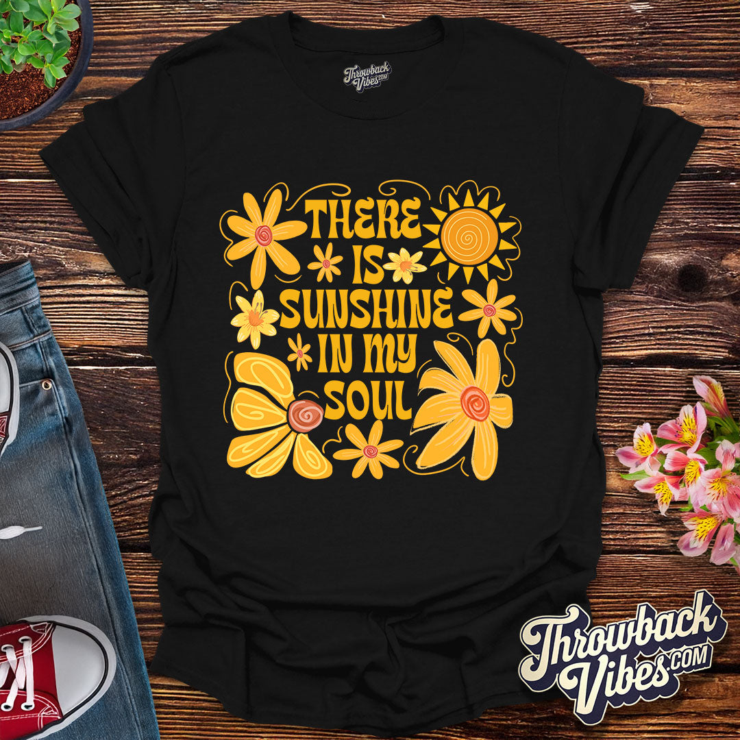 There is Sunshine in My Soul T-Shirt