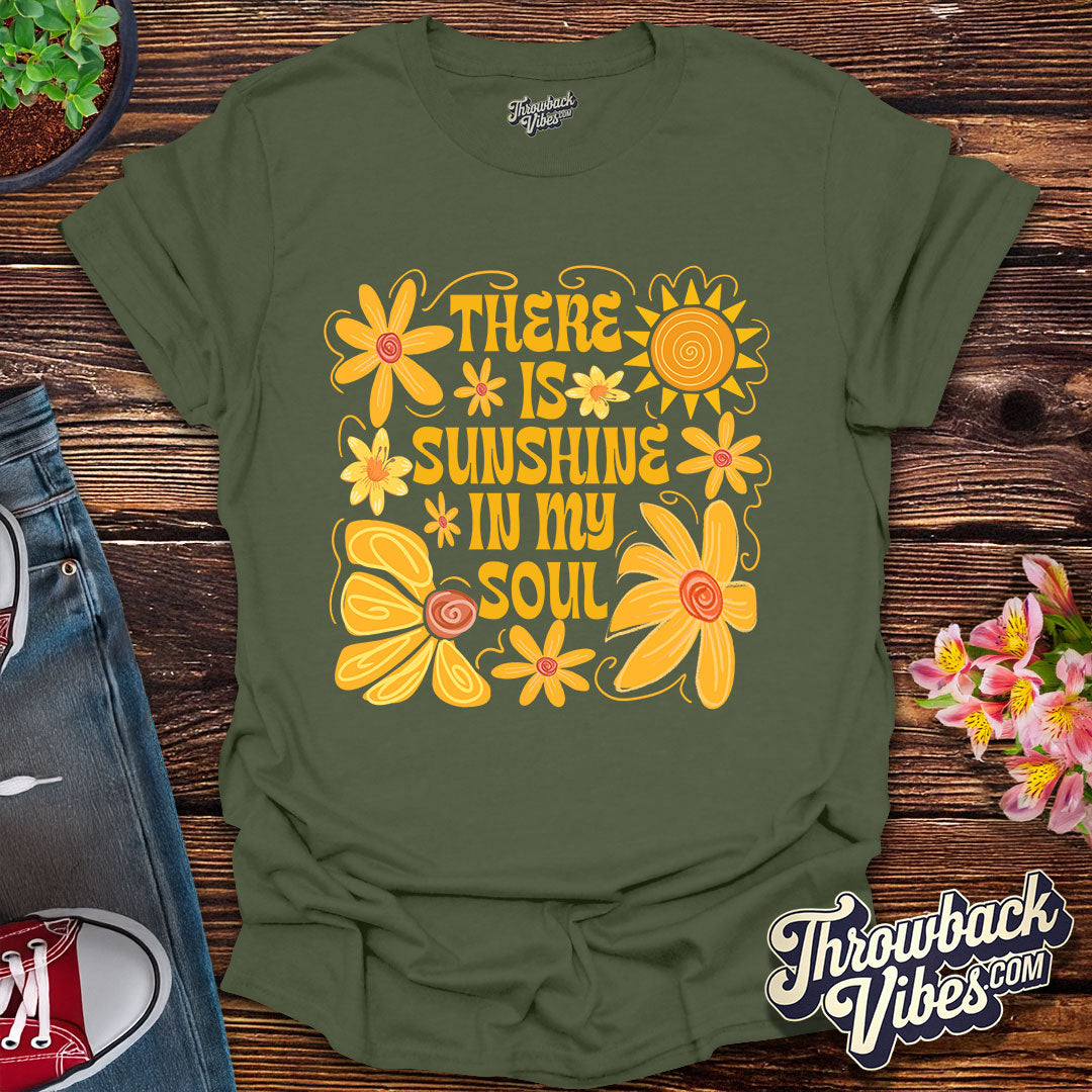 There is Sunshine in My Soul T-Shirt