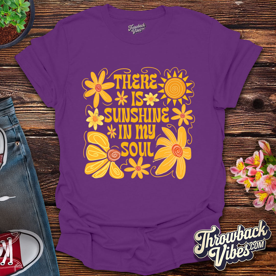 There is Sunshine in My Soul T-Shirt