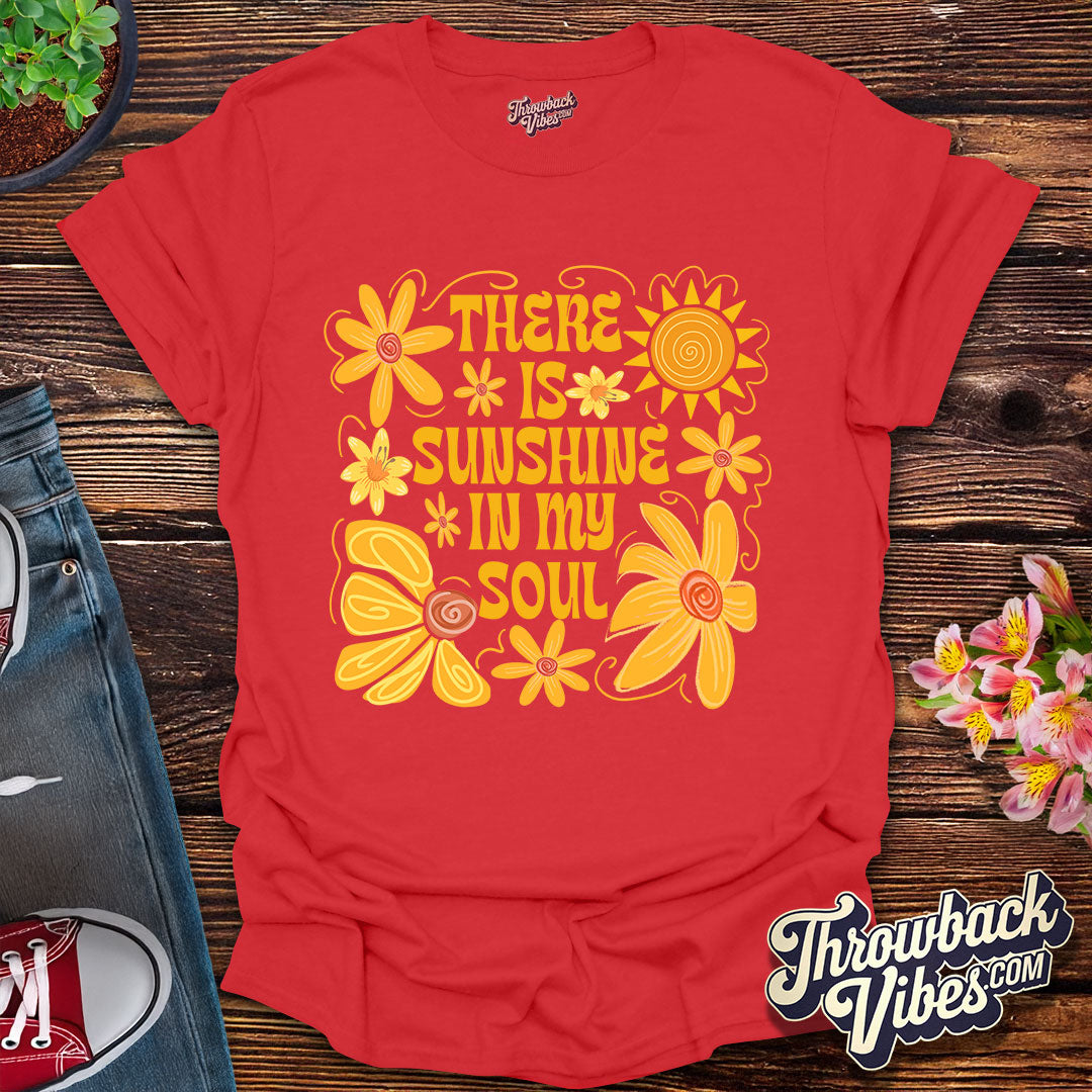 There is Sunshine in My Soul T-Shirt