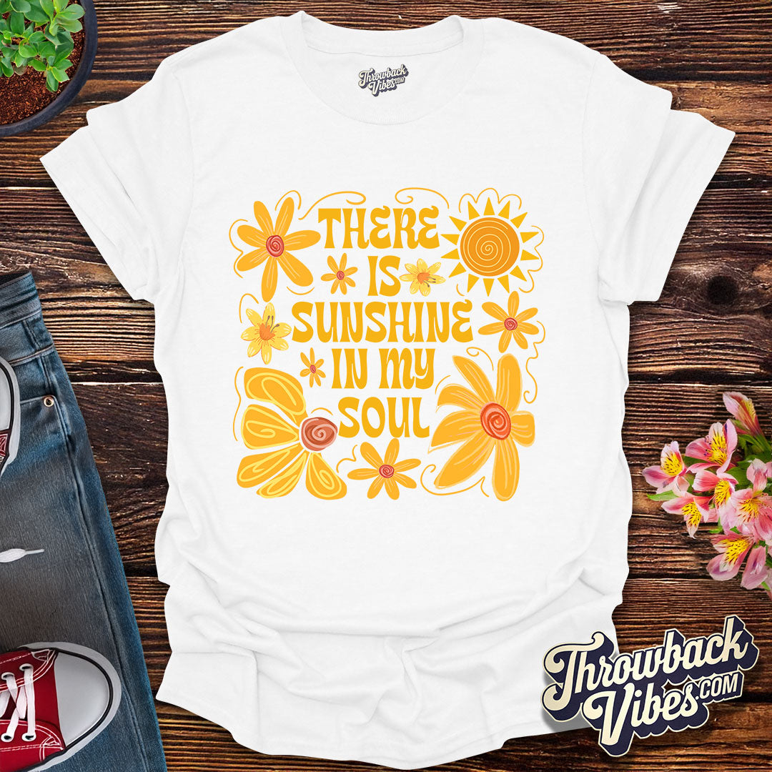 There is Sunshine in My Soul T-Shirt