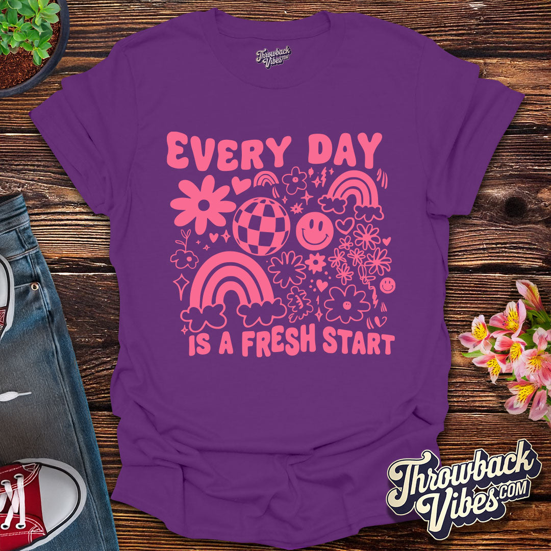 Every Day Is a Fresh Start T-Shirt