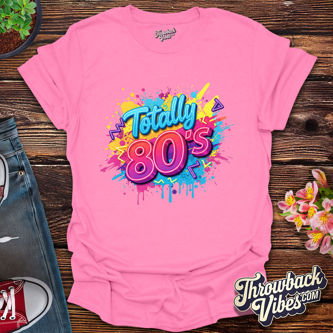 Totally 80's T-Shirt