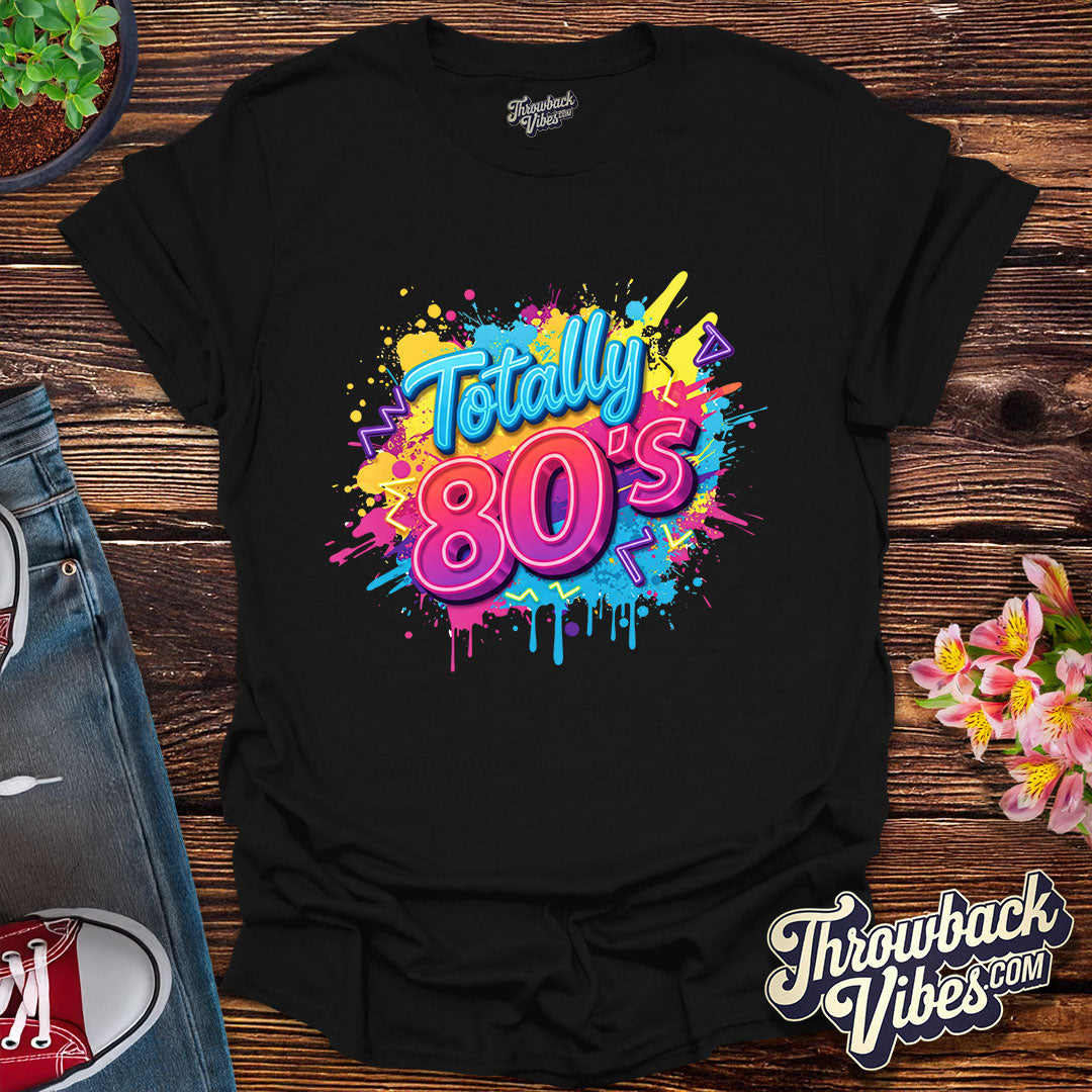 Totally 80's T-Shirt