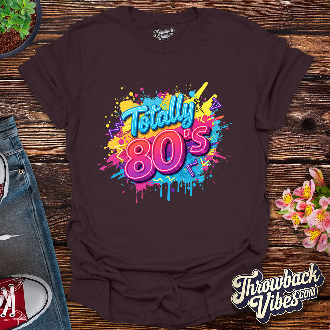 Totally 80's T-Shirt