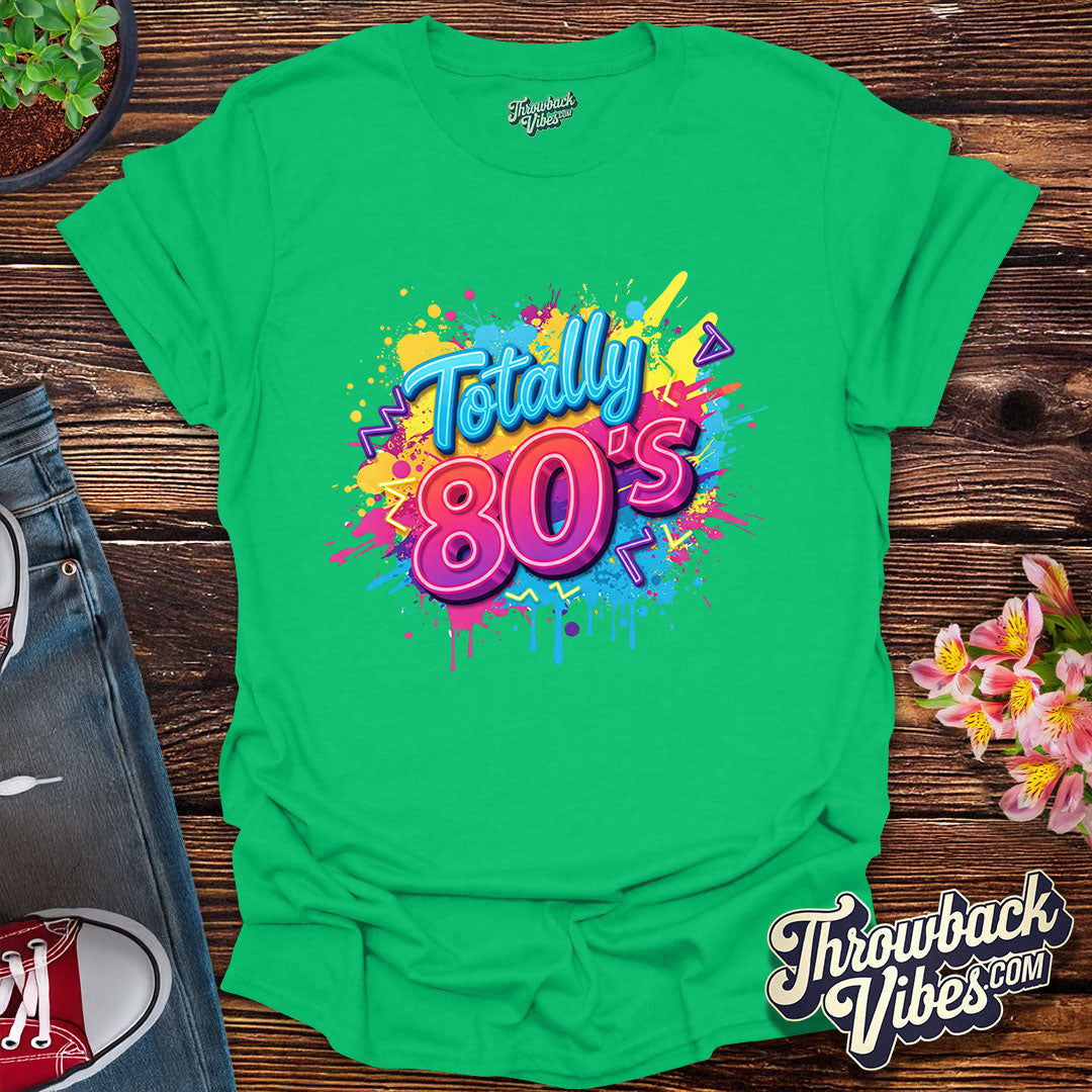 Totally 80's T-Shirt