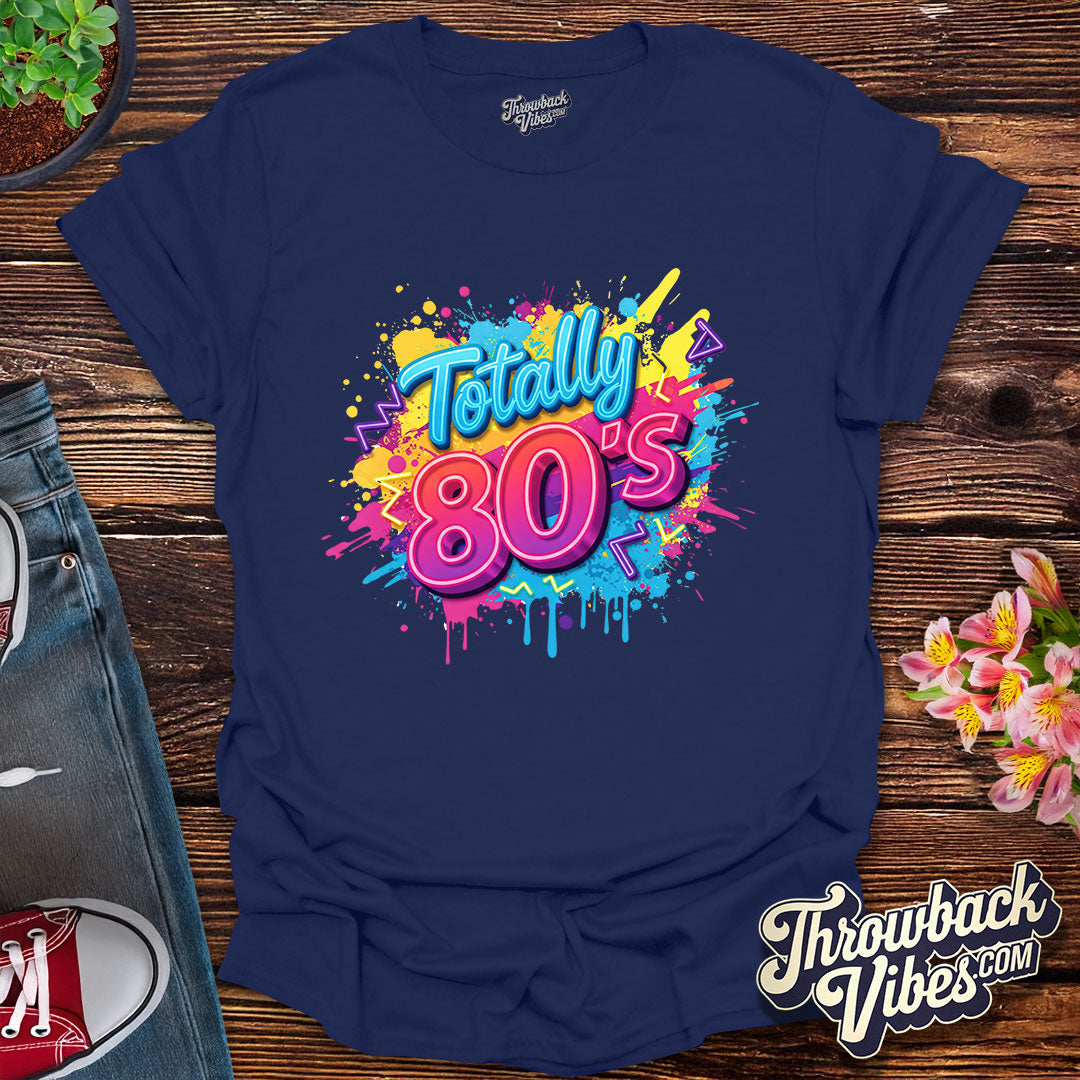 Totally 80's T-Shirt
