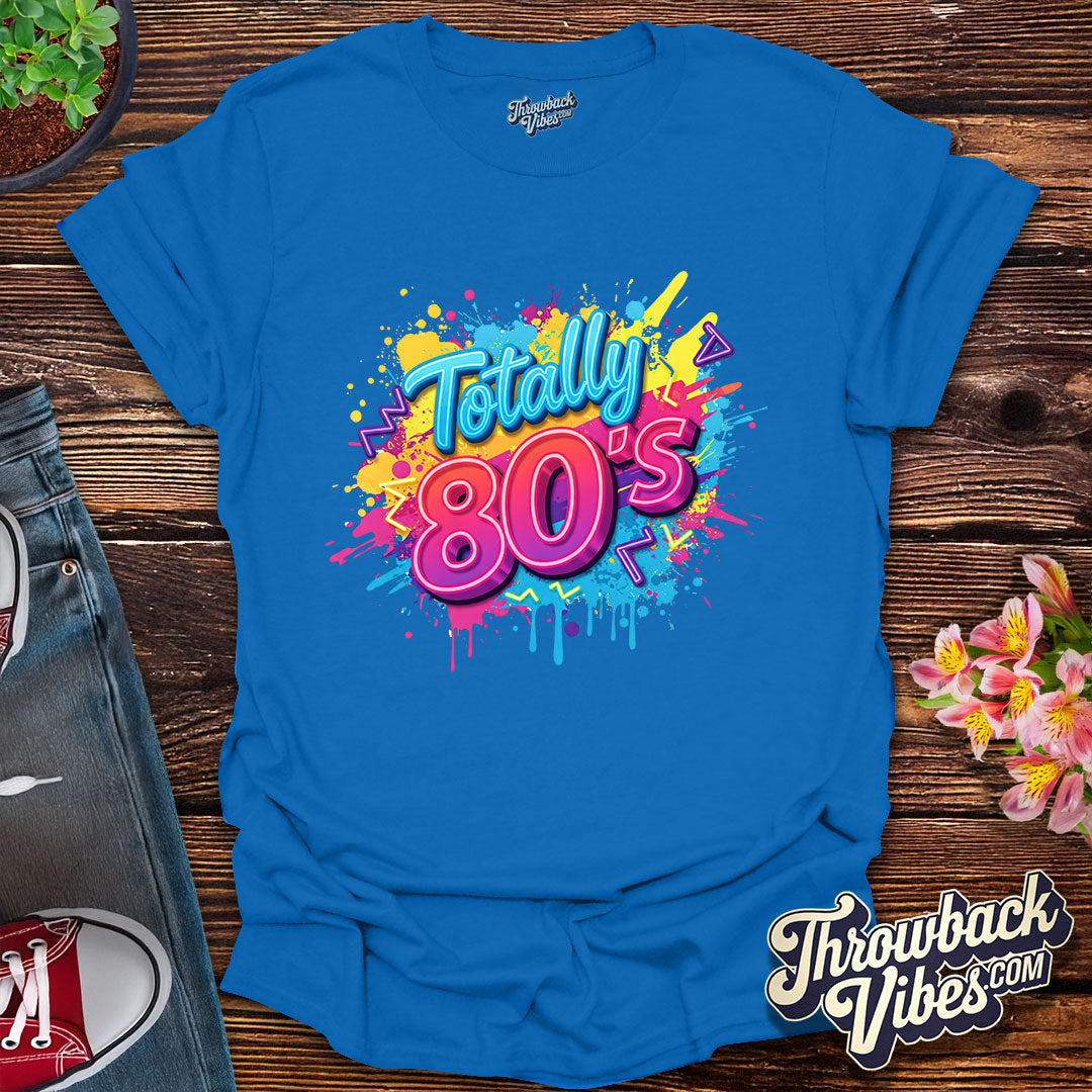 Totally 80's T-Shirt