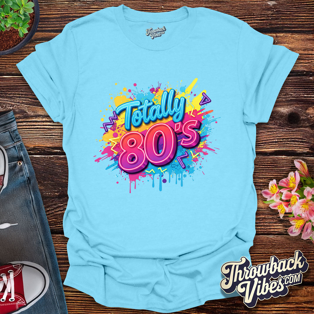 Totally 80's T-Shirt