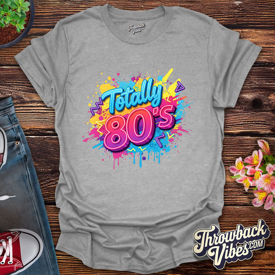 Totally 80's T-Shirt