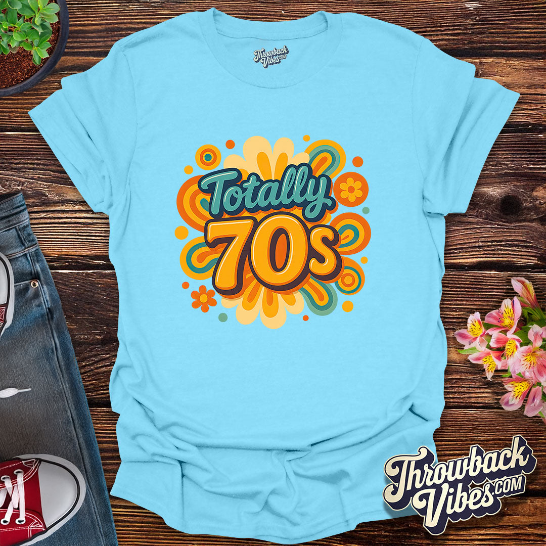 Totally 70's T-Shirt