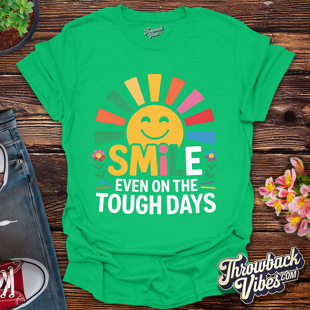 Smile Even on the Tough Days T-Shirt