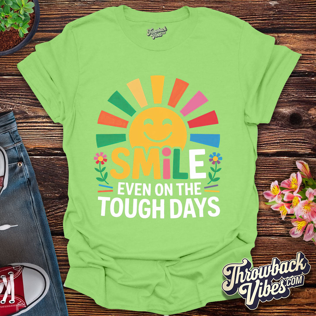 Smile Even on the Tough Days T-Shirt