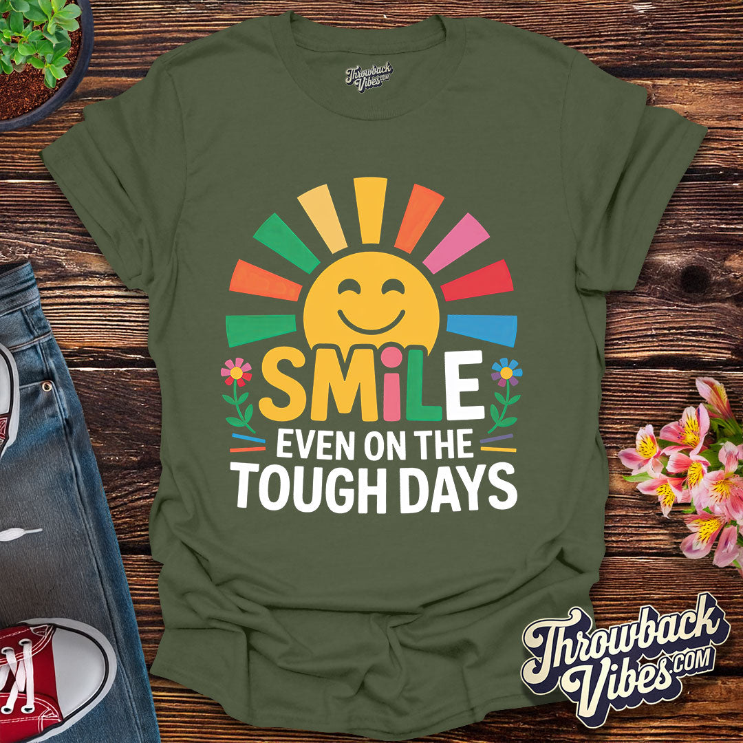 Smile Even on the Tough Days T-Shirt