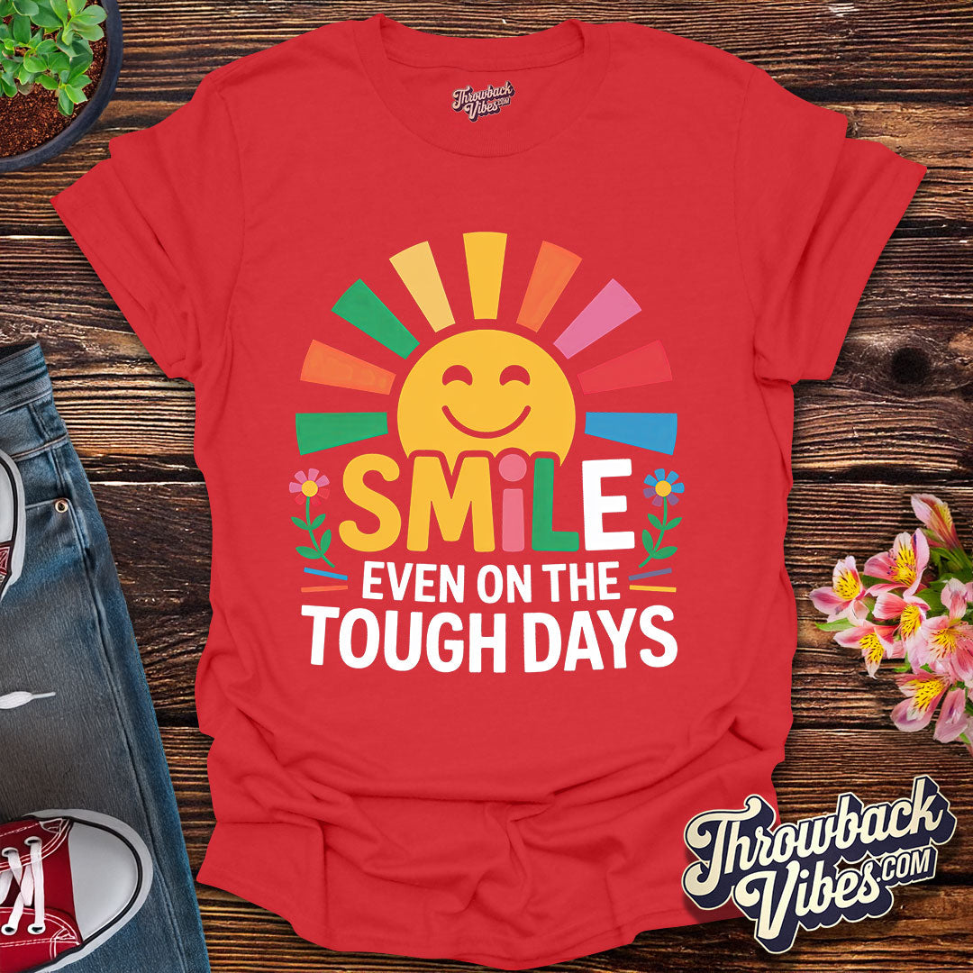 Smile Even on the Tough Days T-Shirt