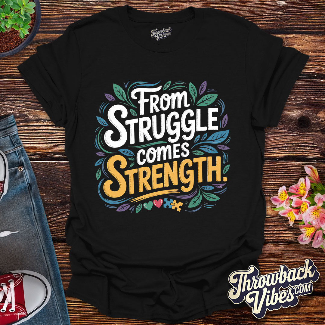 From Struggle Comes Strength T-Shirt