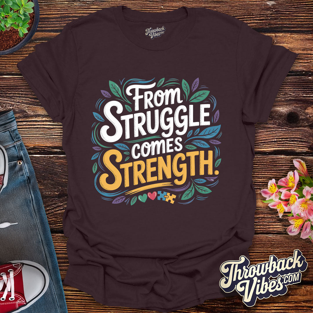 From Struggle Comes Strength T-Shirt
