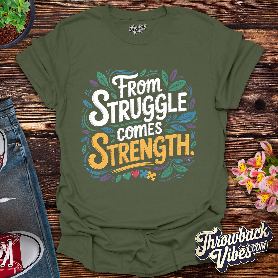 From Struggle Comes Strength T-Shirt