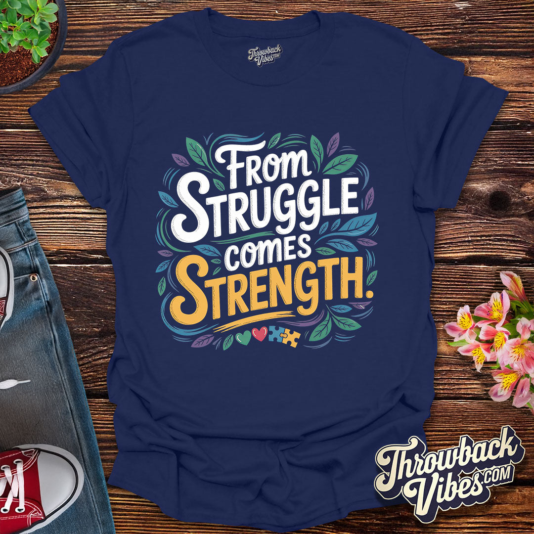 From Struggle Comes Strength T-Shirt