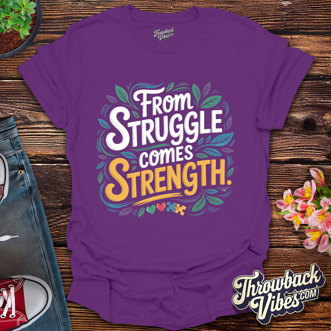 From Struggle Comes Strength T-Shirt