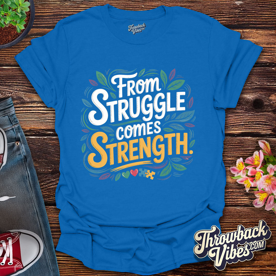 From Struggle Comes Strength T-Shirt
