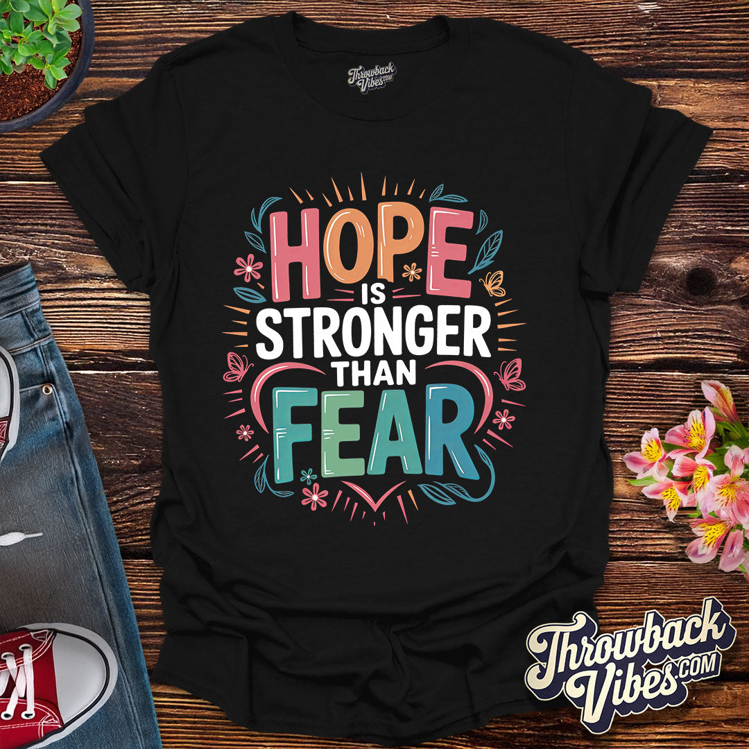 Hope Is Stronger Than Fear T-Shirt