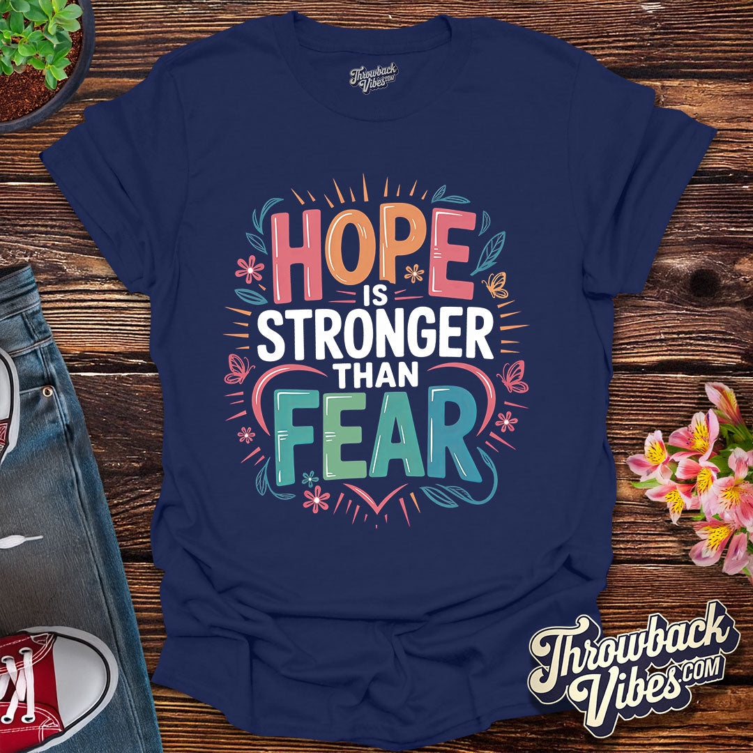 Hope Is Stronger Than Fear T-Shirt