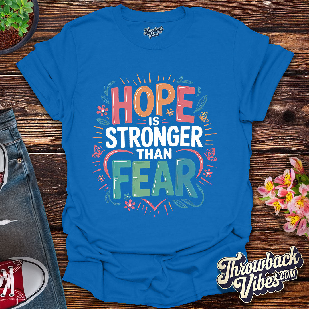 Hope Is Stronger Than Fear T-Shirt
