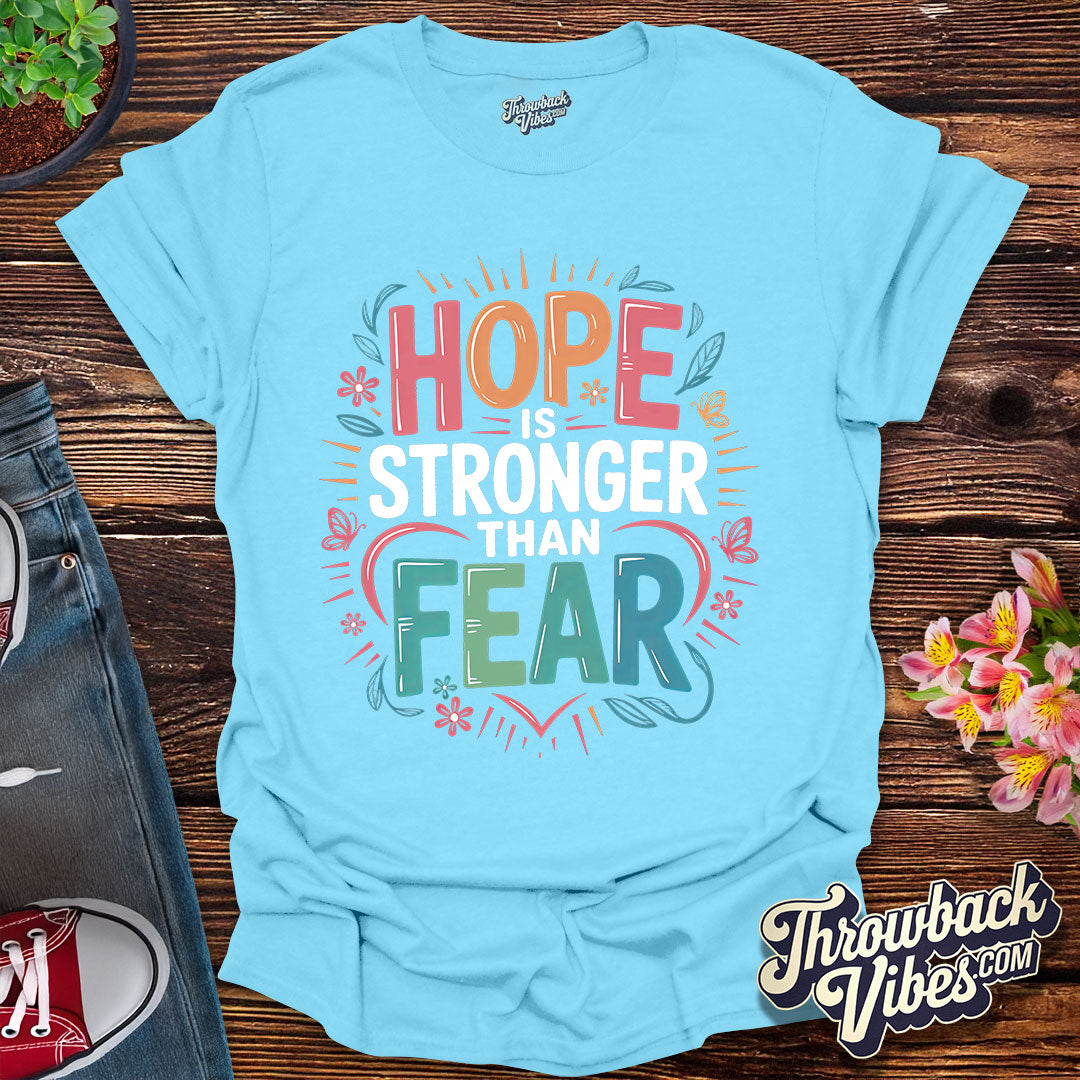 Hope Is Stronger Than Fear T-Shirt