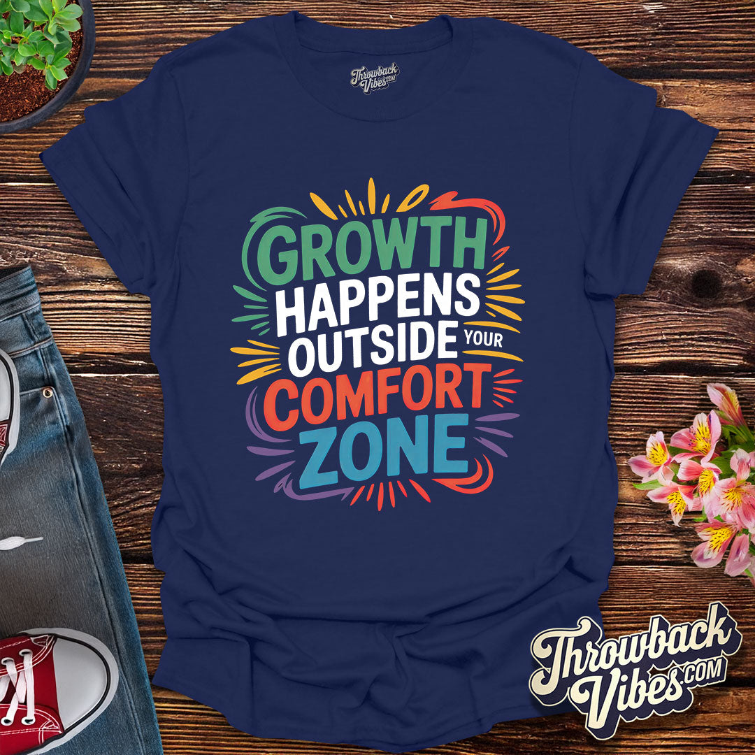 Growth Happens Outside Your Comfort Zone T-Shirt