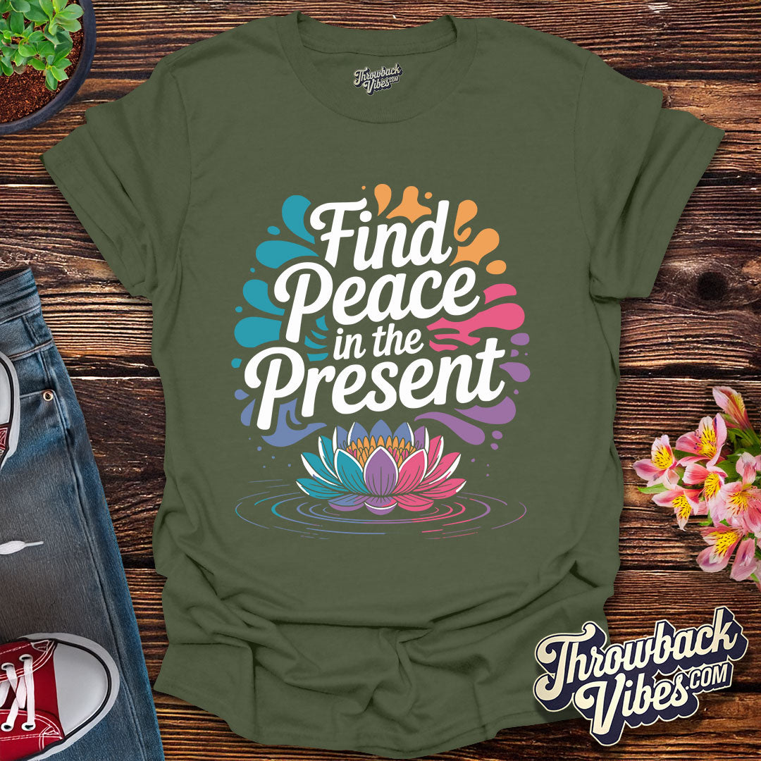 Find Peace in the Present T-Shirt