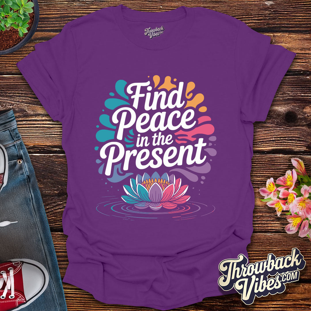 Find Peace in the Present T-Shirt