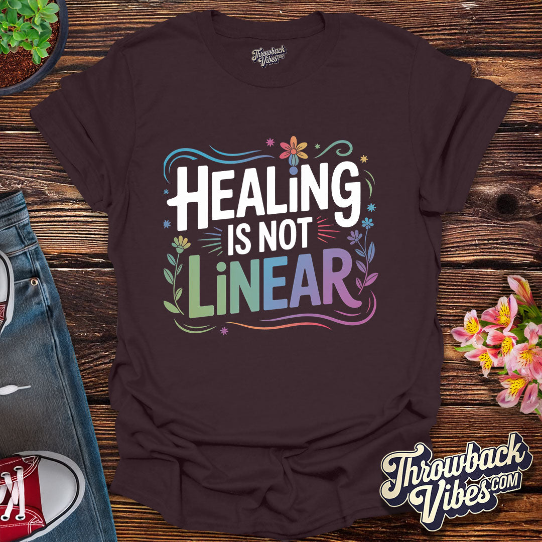 Healing Is Not Linear T-Shirt