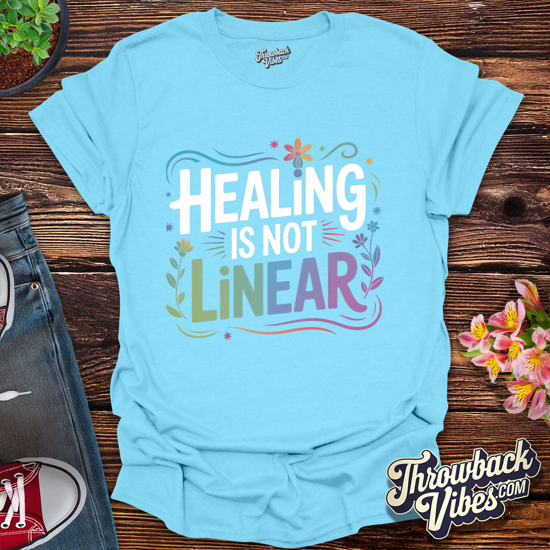 Healing Is Not Linear T-Shirt