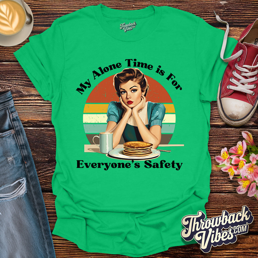 My Alone Time is for Everyone's Safety T-Shirt - Throwbackvibes